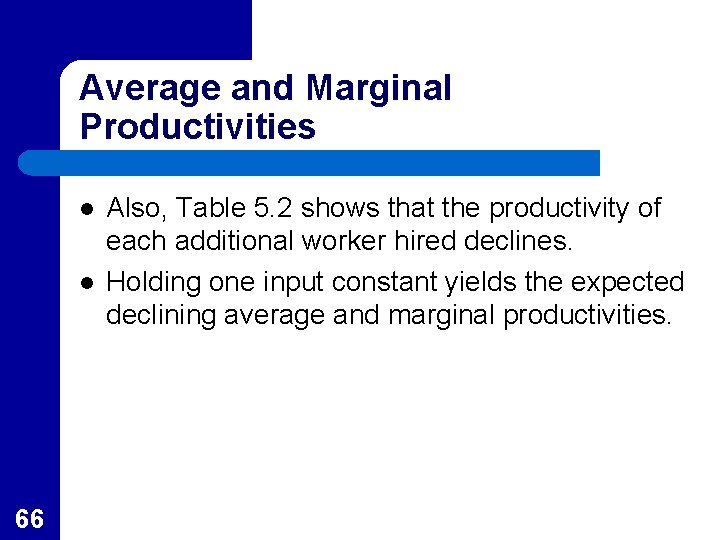 Average and Marginal Productivities l l 66 Also, Table 5. 2 shows that the