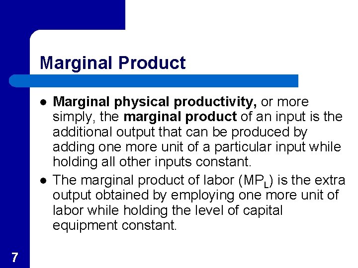 Marginal Product l l 7 Marginal physical productivity, or more simply, the marginal product