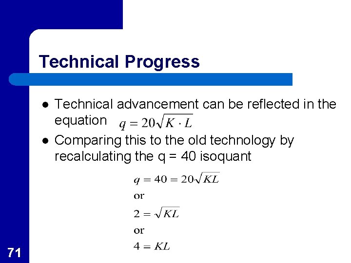Technical Progress l l 71 Technical advancement can be reflected in the equation Comparing