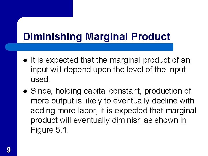 Diminishing Marginal Product l l 9 It is expected that the marginal product of