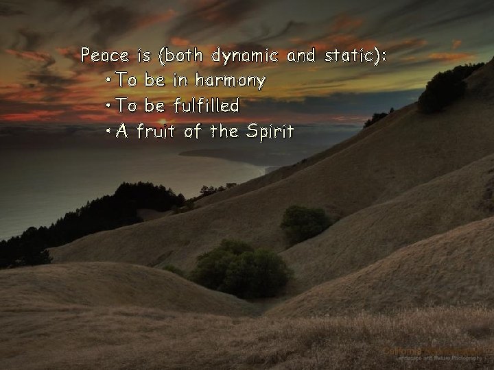 Peace is (both dynamic and static): • To be in harmony • To be