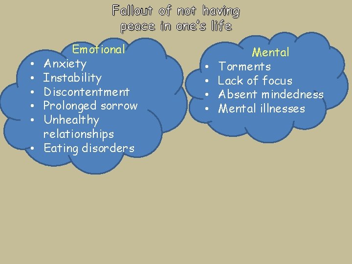 Fallout of not having peace in one’s life • • • Emotional Anxiety Instability