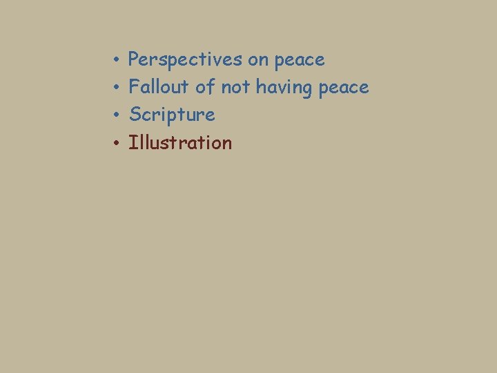  • • Perspectives on peace Fallout of not having peace Scripture Illustration 