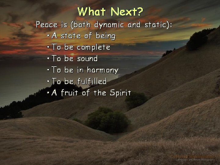 What Next? Peace is (both dynamic and static): • A state of being •