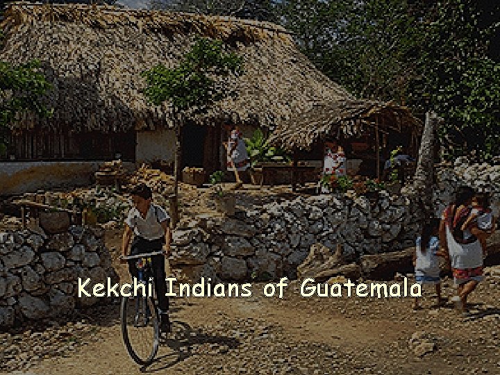 Kekchi Indians of Guatemala 