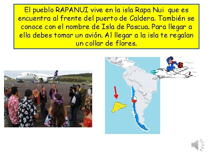 El pueblo RAPANUI vive en la isla Rapa Nui que es encuentra al frente