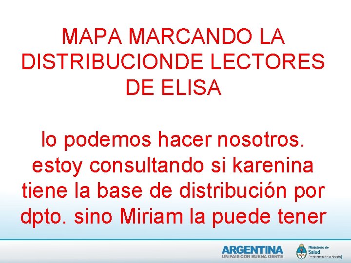 MAPA MARCANDO LA DISTRIBUCIONDE LECTORES DE ELISA lo podemos hacer nosotros. estoy consultando si MAPA MARCANDO LA DISTRIBUCIONDE LECTORES DE ELISA lo podemos hacer nosotros. estoy consultando si