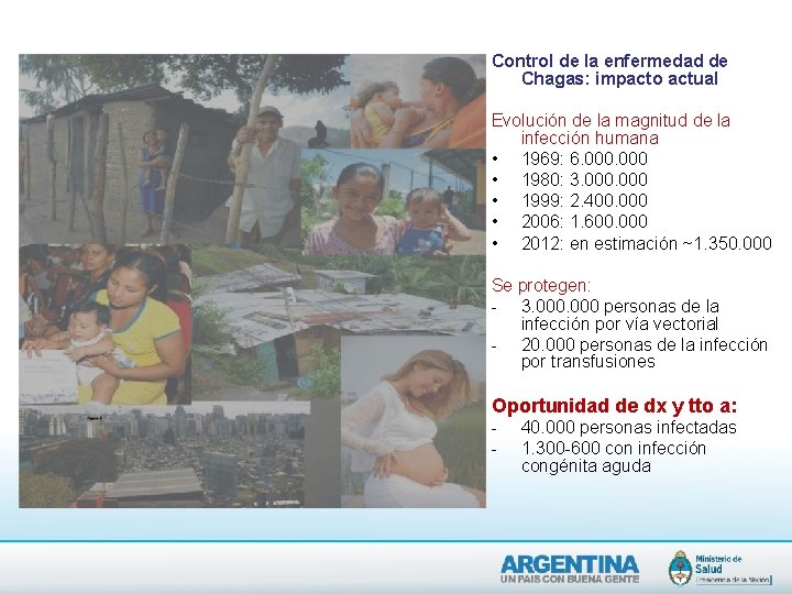 Control de la enfermedad de Chagas: impacto actual Evolución de la magnitud de la Control de la enfermedad de Chagas: impacto actual Evolución de la magnitud de la