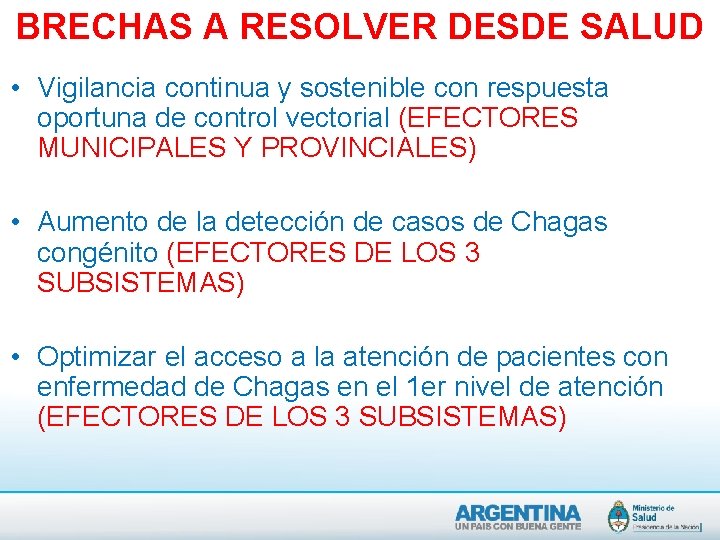 BRECHAS A RESOLVER DESDE SALUD • Vigilancia continua y sostenible con respuesta oportuna de BRECHAS A RESOLVER DESDE SALUD • Vigilancia continua y sostenible con respuesta oportuna de