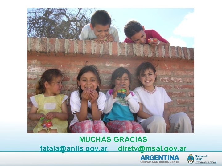 MUCHAS GRACIAS fatala@anlis. gov. ar diretv@msal. gov. ar MUCHAS GRACIAS fatala@anlis. gov. ar diretv@msal. gov. ar