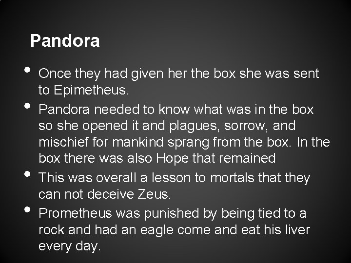 Pandora • • Once they had given her the box she was sent to