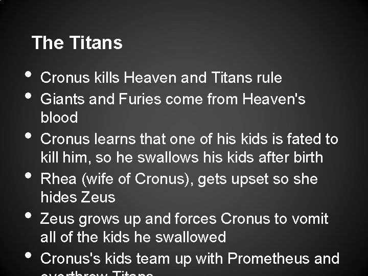 The Titans • • • Cronus kills Heaven and Titans rule Giants and Furies