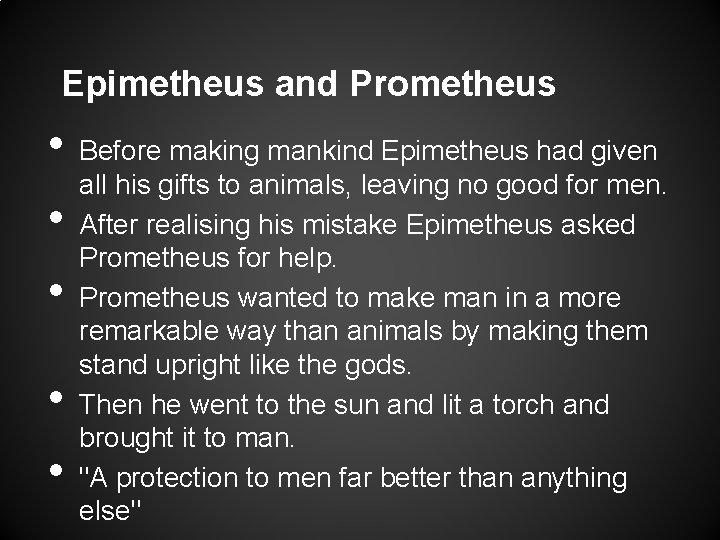 Epimetheus and Prometheus • • • Before making mankind Epimetheus had given all his