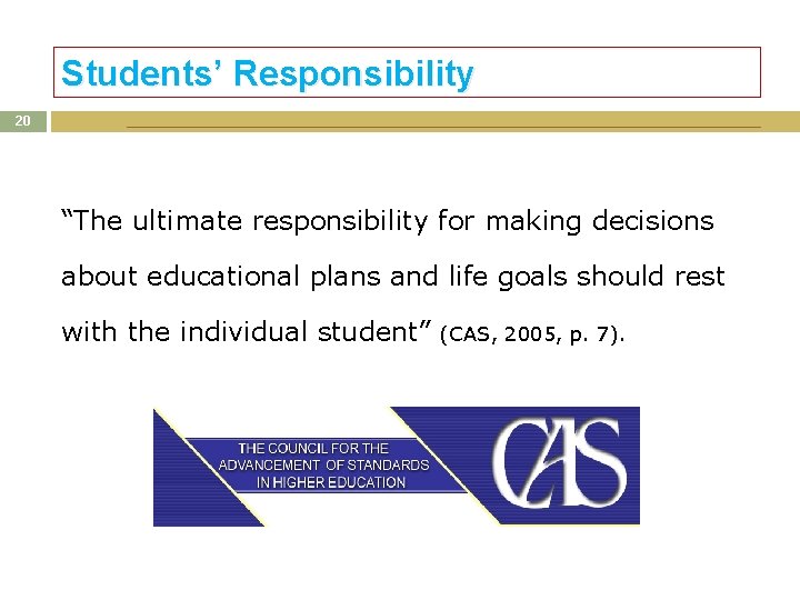Students’ Responsibility 20 “The ultimate responsibility for making decisions about educational plans and life Students’ Responsibility 20 “The ultimate responsibility for making decisions about educational plans and life
