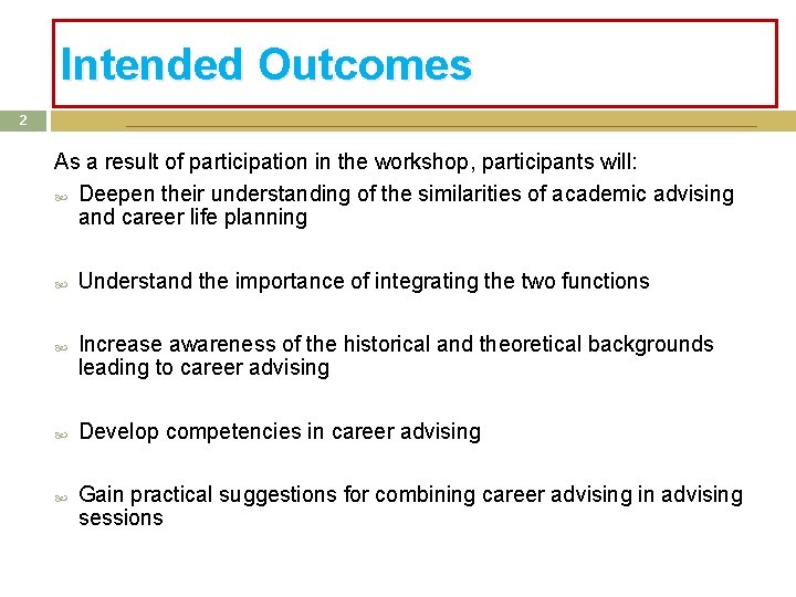 Intended Outcomes 2 As a result of participation in the workshop, participants will: Deepen Intended Outcomes 2 As a result of participation in the workshop, participants will: Deepen
