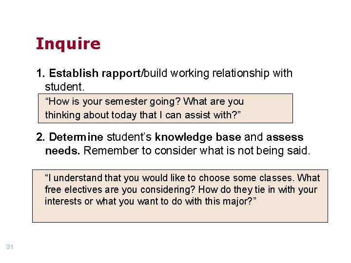 Inquire 1. Establish rapport/build working relationship with student. “How is your semester going? What Inquire 1. Establish rapport/build working relationship with student. “How is your semester going? What