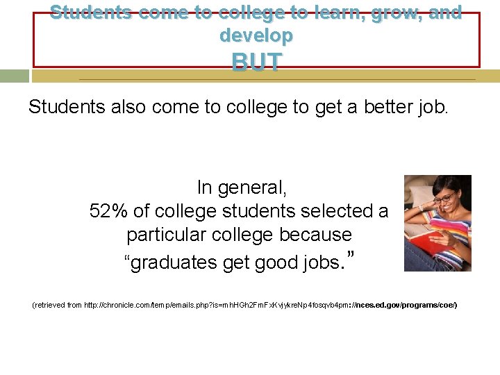 Students come to college to learn, grow, and develop BUT Students also come to Students come to college to learn, grow, and develop BUT Students also come to