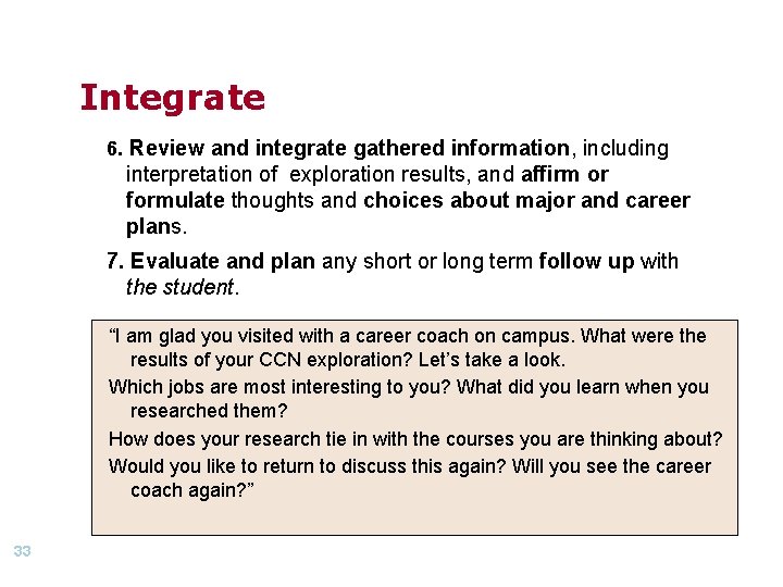 Integrate 6. Review and integrate gathered information, including interpretation of exploration results, and affirm Integrate 6. Review and integrate gathered information, including interpretation of exploration results, and affirm