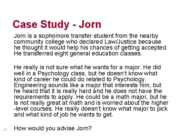 Case Study - Jorn is a sophomore transfer student from the nearby community college Case Study - Jorn is a sophomore transfer student from the nearby community college