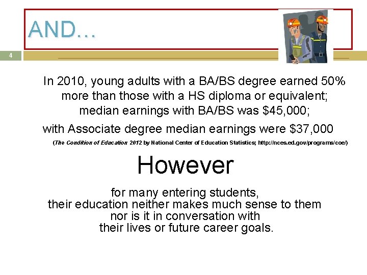 AND… 4 In 2010, young adults with a BA/BS degree earned 50% more than AND… 4 In 2010, young adults with a BA/BS degree earned 50% more than