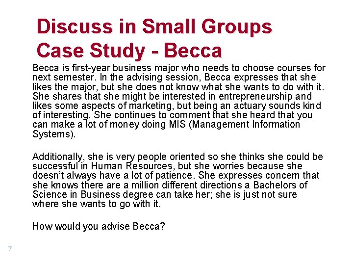 Discuss in Small Groups Case Study - Becca is first-year business major who needs Discuss in Small Groups Case Study - Becca is first-year business major who needs