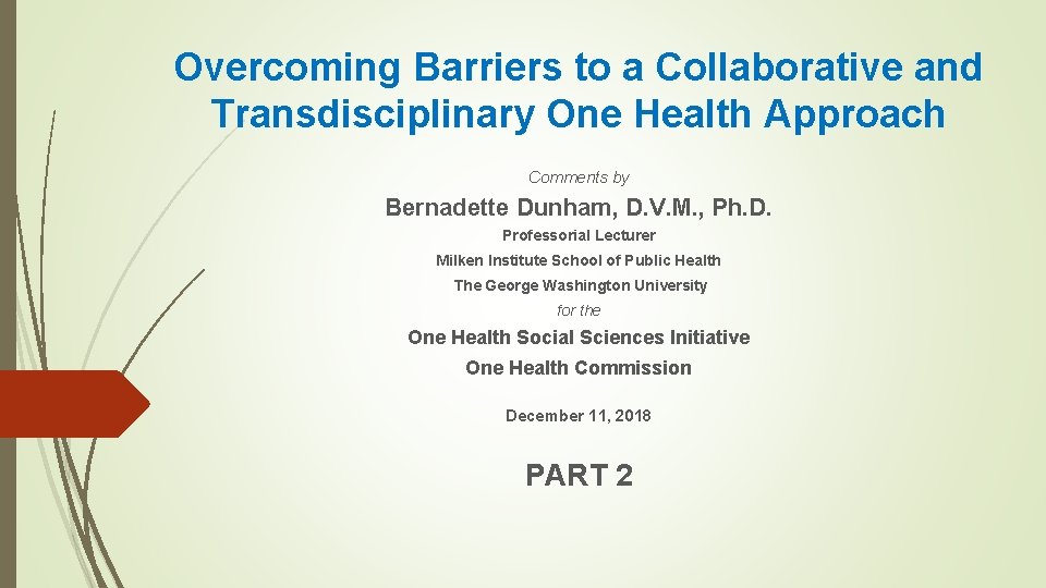 Overcoming Barriers to a Collaborative and Transdisciplinary One Health Approach Comments by Bernadette Dunham,