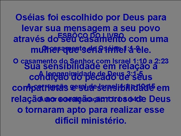 Oséias foi escolhido por Deus para levar sua mensagem a seu povo ESBÕÇO DO