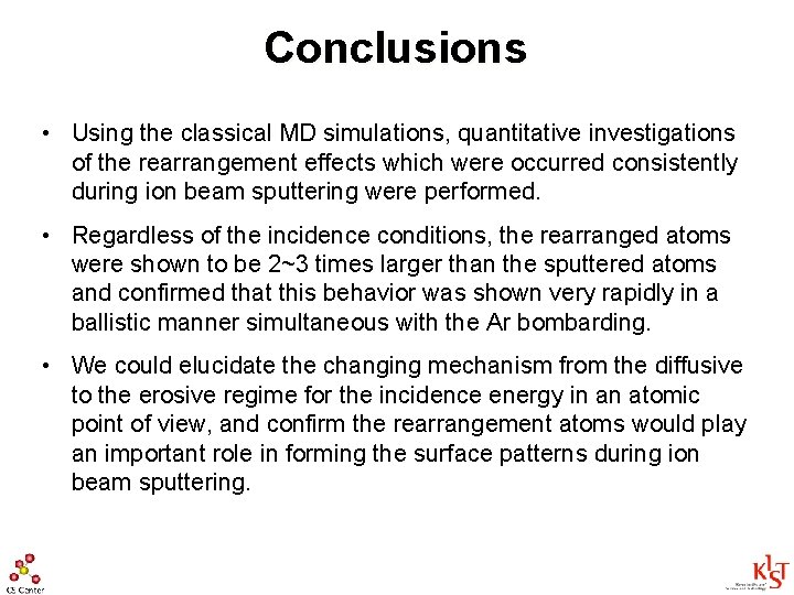 Conclusions • Using the classical MD simulations, quantitative investigations of the rearrangement effects which