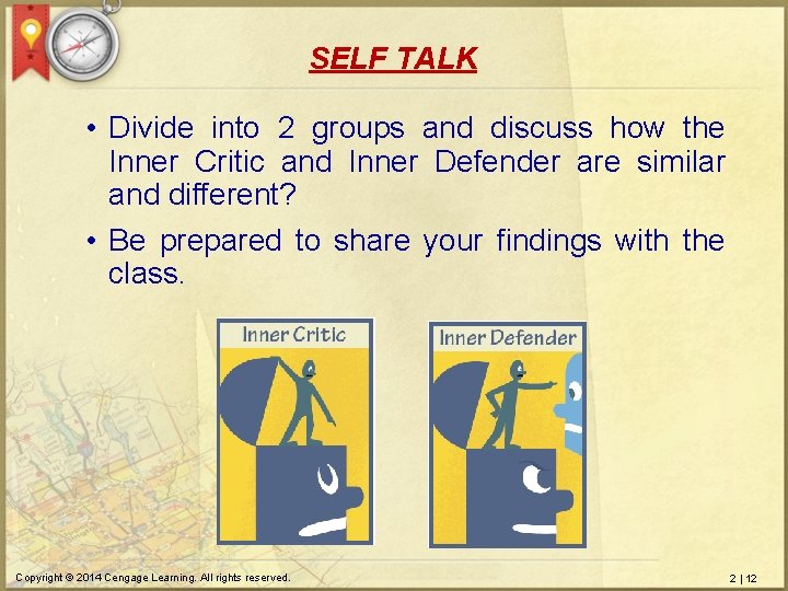 SELF TALK • Divide into 2 groups and discuss how the Inner Critic and