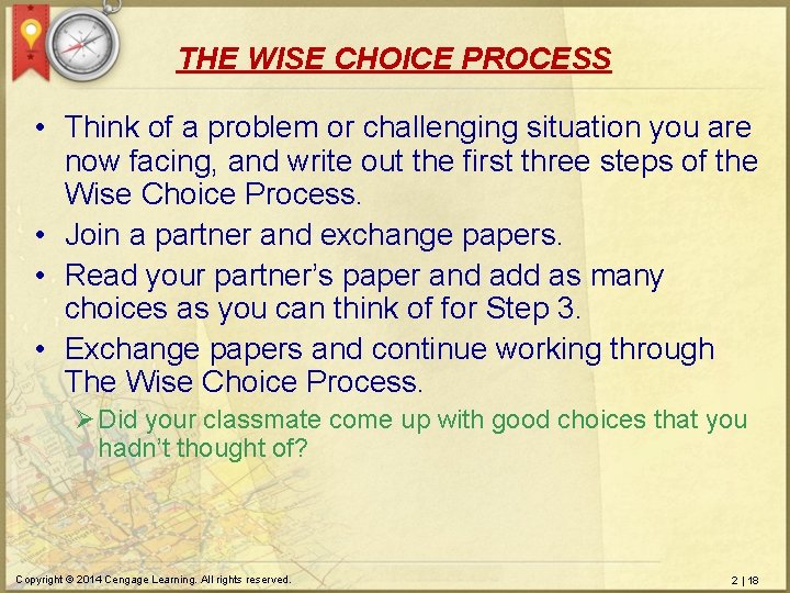 THE WISE CHOICE PROCESS • Think of a problem or challenging situation you are