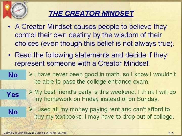 THE CREATOR MINDSET • A Creator Mindset causes people to believe they control their