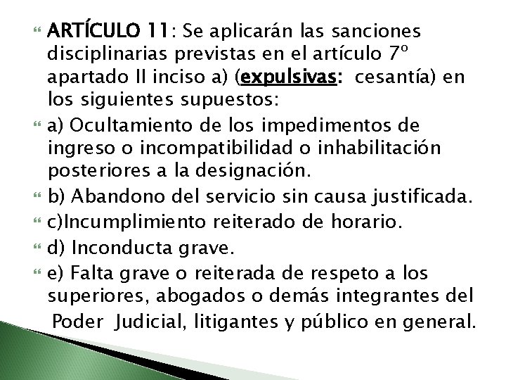  ARTÍCULO 11: Se aplicarán las sanciones disciplinarias previstas en el artículo 7º apartado