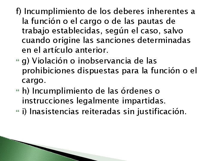 f) Incumplimiento de los deberes inherentes a la función o el cargo o de