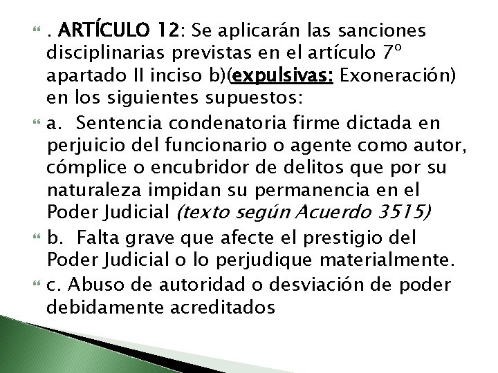  . ARTÍCULO 12: Se aplicarán las sanciones disciplinarias previstas en el artículo 7º