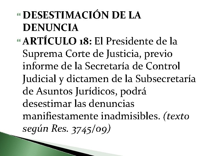  DESESTIMACIÓN DE LA DENUNCIA ARTÍCULO 18: El Presidente de la Suprema Corte de