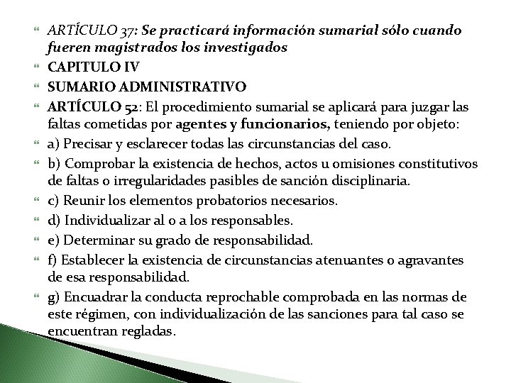  ARTÍCULO 37: Se practicará información sumarial sólo cuando fueren magistrados los investigados CAPITULO