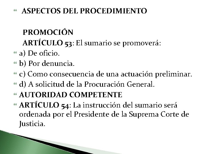  ASPECTOS DEL PROCEDIMIENTO PROMOCIÓN ARTÍCULO 53: El sumario se promoverá: a) De oficio.