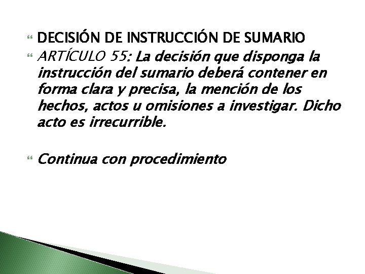  DECISIÓN DE INSTRUCCIÓN DE SUMARIO ARTÍCULO 55: La decisión que disponga la instrucción