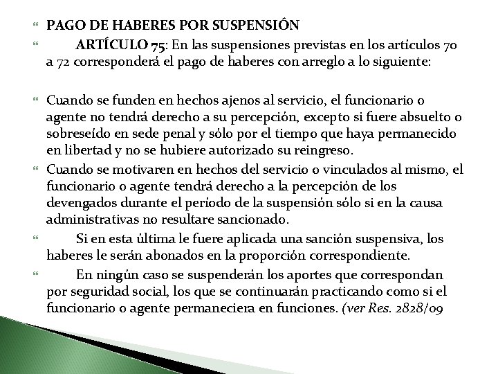  PAGO DE HABERES POR SUSPENSIÓN ARTÍCULO 75: En las suspensiones previstas en los