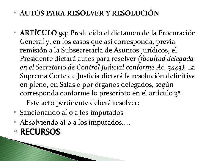  AUTOS PARA RESOLVER Y RESOLUCIÓN ARTÍCULO 94: Producido el dictamen de la Procuración