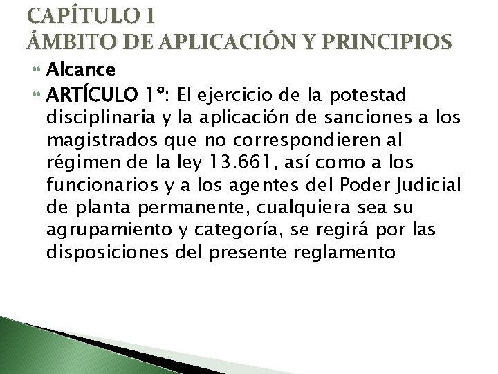 CAPÍTULO I ÁMBITO DE APLICACIÓN Y PRINCIPIOS Alcance ARTÍCULO 1º: El ejercicio de la