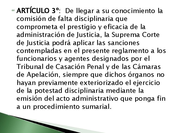  ARTÍCULO 3º: De llegar a su conocimiento la comisión de falta disciplinaria que