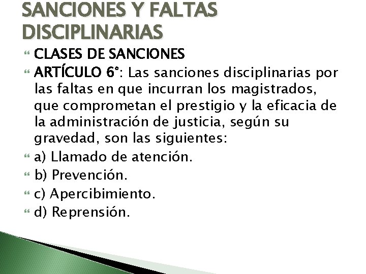 SANCIONES Y FALTAS DISCIPLINARIAS CLASES DE SANCIONES ARTÍCULO 6°: Las sanciones disciplinarias por las