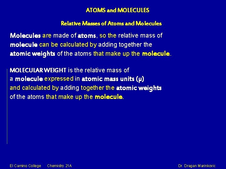 ATOMS and MOLECULES Relative Masses of Atoms and Molecules are made of atoms, so