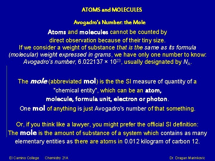 ATOMS and MOLECULES Avogadro’s Number: the Mole Atoms and molecules cannot be counted by