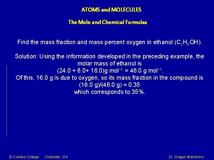 ATOMS and MOLECULES The Mole and Chemical Formulas Find the mass fraction and mass