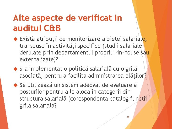 Alte aspecte de verificat in auditul C&B Există atribuţii de monitorizare a pieţei salariale,