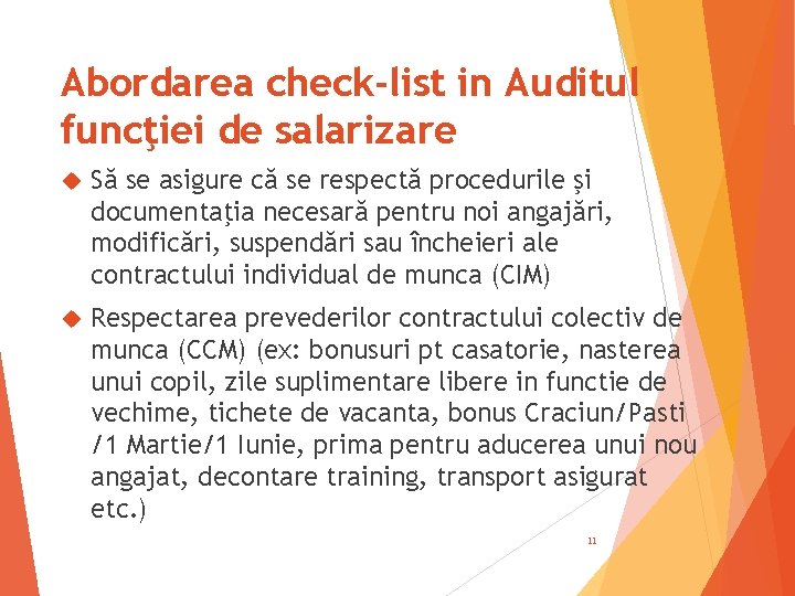Abordarea check-list in Auditul funcţiei de salarizare Să se asigure că se respectă procedurile