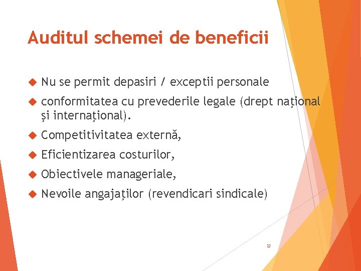 Auditul schemei de beneficii Nu se permit depasiri / exceptii personale conformitatea cu prevederile