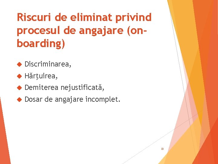Riscuri de eliminat privind procesul de angajare (onboarding) Discriminarea, Hărţuirea, Demiterea nejustificată, Dosar de